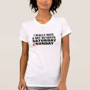 T-shirt Drôle J'Ai Besoin D'Une Journée Entre Samedi Et Di