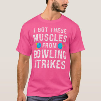 T-shirt Drôle, J'Ai Ces Muscles De Bowling Strikes Bow