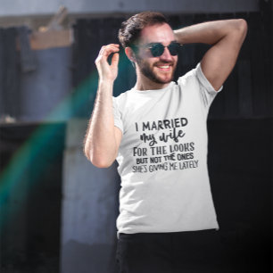 T-shirt Drôle, j'ai épousé ma femme pour les regards