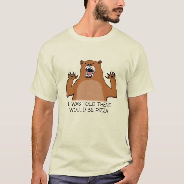 T-shirt Drôle j'ai été dit qu'il y aurait ours de pizza (Devant)