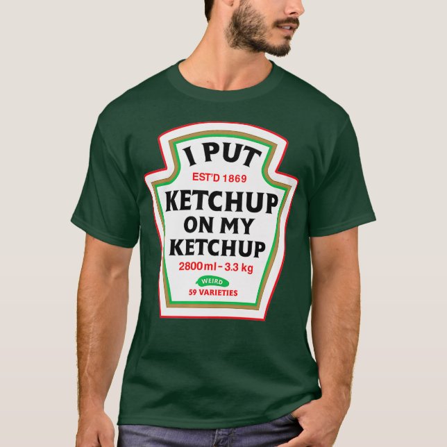 T-shirt Drôle, J'Ai Mis Du Ketchup Sur Mon Argent Ketchup (Devant)