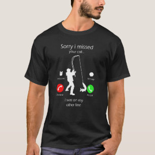 T-shirt Drôle J'ai Raté Votre Appel J'adore Pêcher Poisson