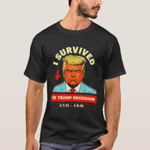 T-shirt Drôle, j'ai survécu à la récession de Trump du 7 a