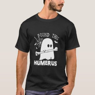 T-shirt Drôle J'Ai Trouvé Ce Humerus Boo Ghost Halloween C