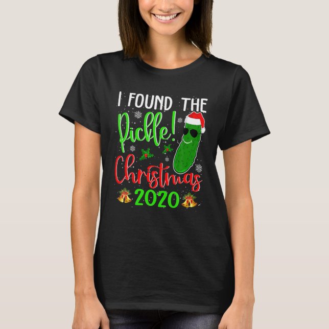 T-shirt Drôle J'Ai Trouvé Le Pickle Noël 2020 Cadeaux (Devant)