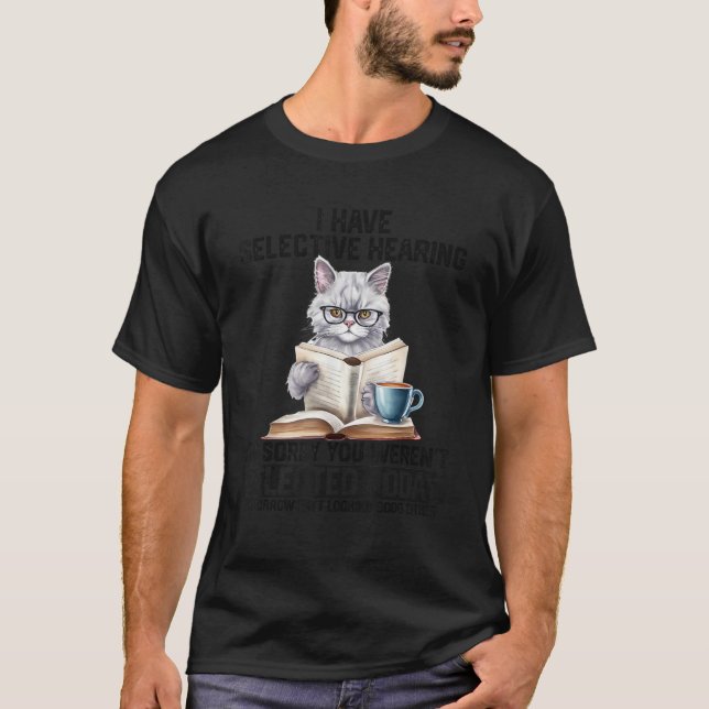 T-shirt Drôle, j'ai une ouïe sélective, vous n'avez pas ét (Devant)