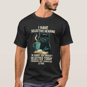 T-shirt Drôle J'ai Une Ouïe Sélective Vous N'étiez Pas Sél