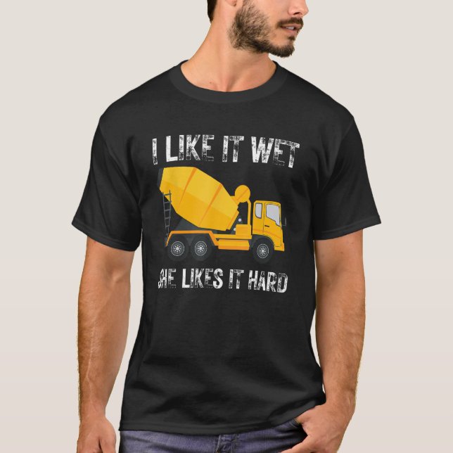 T-shirt Drôle J'Aime Ça Humide Elle Aime Ça Dur Cement Con (Devant)