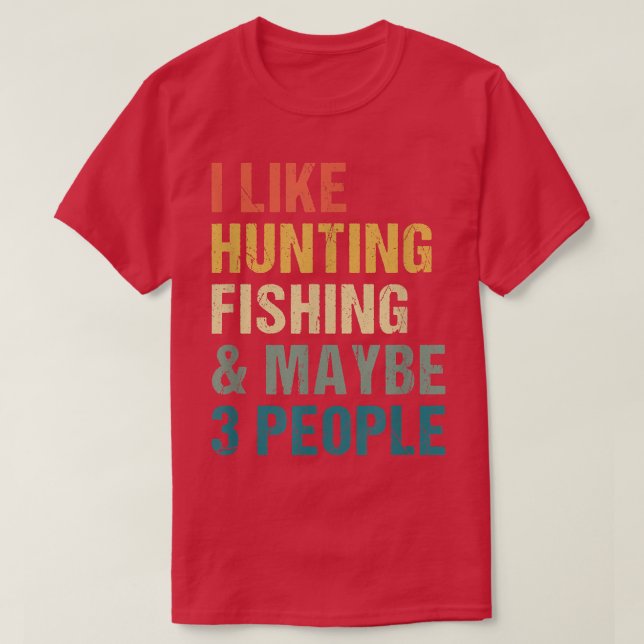 T-shirt Drôle J'Aime Chasse Pêche Peut-Être 3 Personnes Di (Design devant)