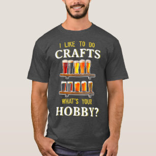 T-shirt Drôle J'Aime Faire Des Artisanats Ce Que Votre Art