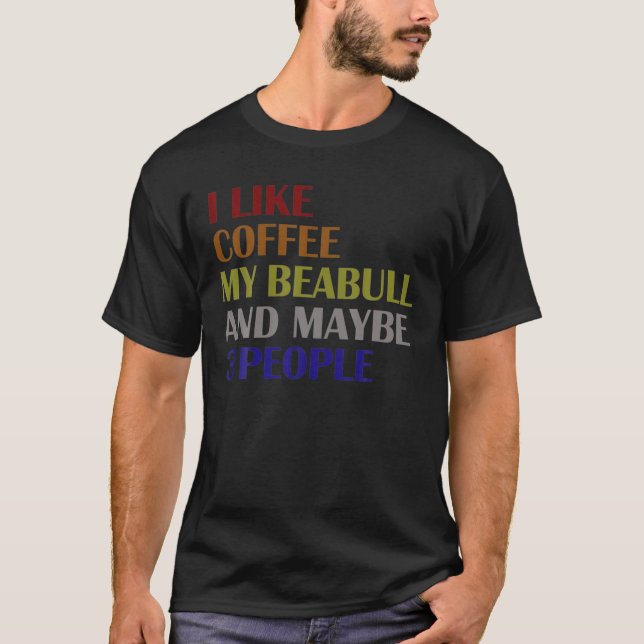 T-shirt Drôle J'Aime Le Café Ma Beabull Et Peut-Être 3 Per (Devant)