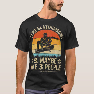 T-shirt Drôle J'Aime Le Skateboard Et Peut-Être 3 Personne