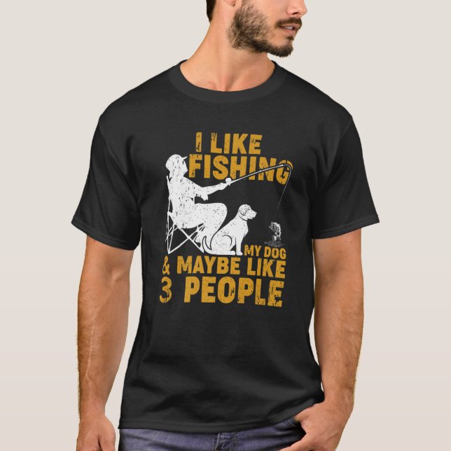 T-shirt Drôle J'Aime Pêcher Mon Chien Et Peut-Être 3 Perso (Devant)