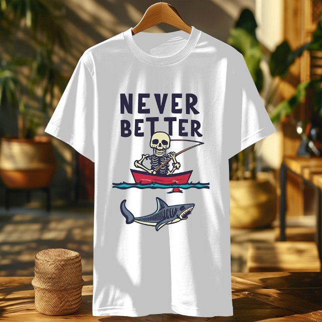 T-shirt Drôle Jamais Mieux Squelette, Pêcher Drôle Skelet (Créateur téléchargé)