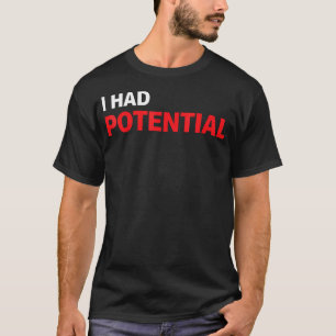 T-shirt Drôle J'avais du Potentiel Humour Sarcastique