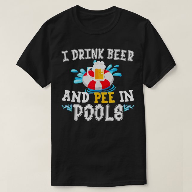 T-shirt Drôle Je Bois De La Bière Et Pee Dans Les Piscines (Design devant)