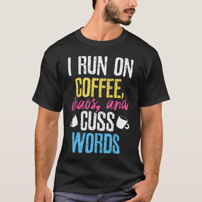 T-shirt Drôle Je Cours Sur Café Chaos Et Cuss Words Caffei (Devant)