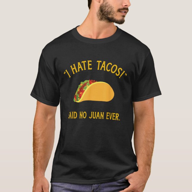 T-shirt Drôle je déteste les tacos dit pas de juan jamais  (Devant)