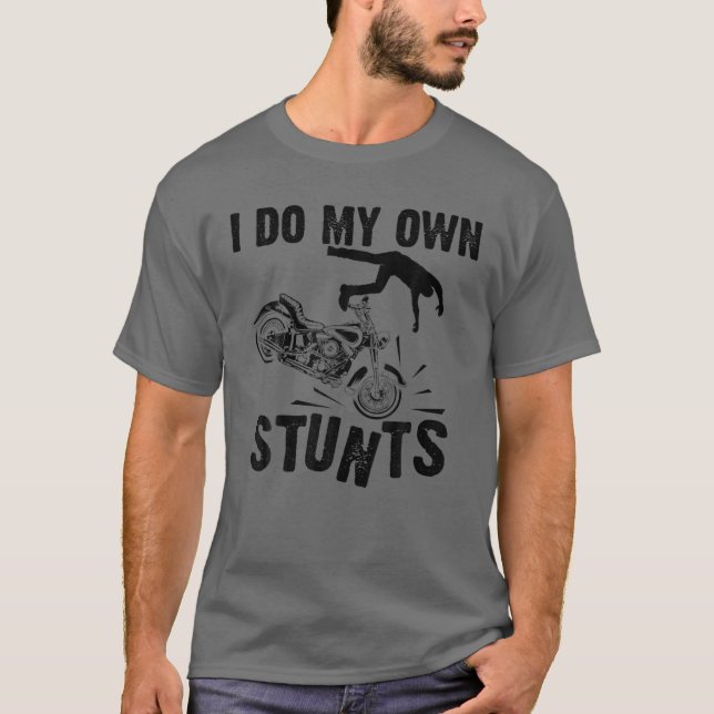 T-shirt Drôle Je Fais Mes Propres Stunts Cool Moto Cadeau  (Devant)