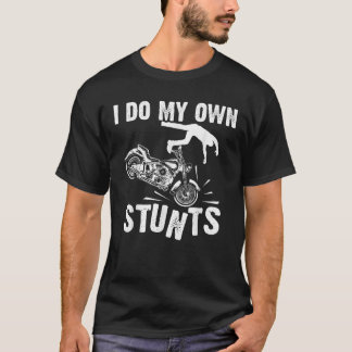 T-shirt Drôle Je Fais Mes Propres Stunts Cool Moto Cadeau 