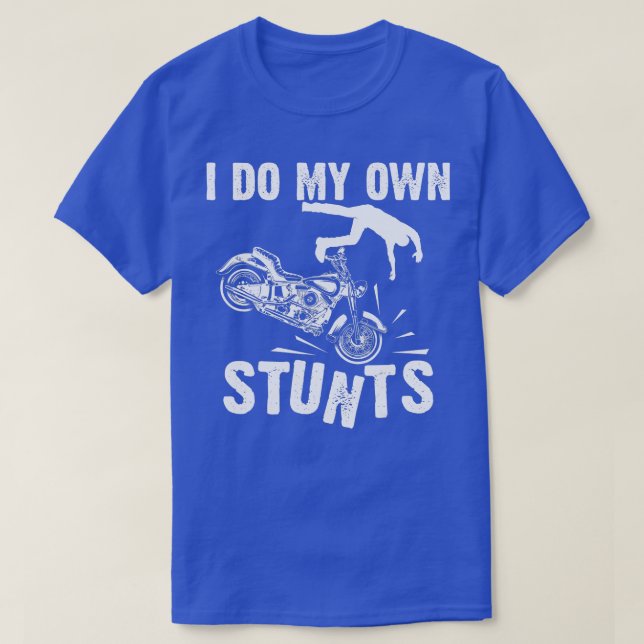 T-shirt Drôle Je Fais Mes Propres Stunts Cool Moto Cadeau  (Design devant)