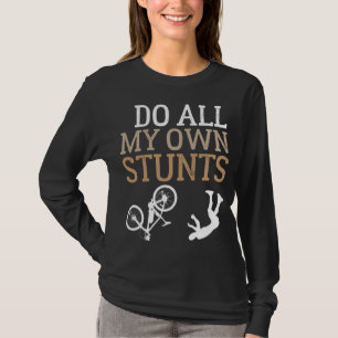 T-shirt Drôle Je Fais Tous Mes Propres Stunts Vélo