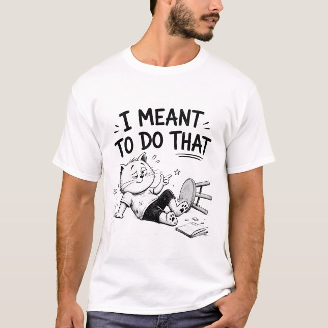 T-shirt drôle "Je l'ai fait exprès" (Devant)