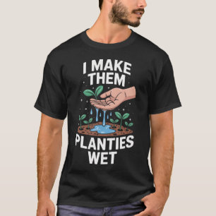 T-shirt Drôle Je Les Fais Plantes Humides En Disant Jardin