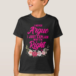 T-shirt Drôle Je n'Argue jamais Je viens juste d'expliquer
