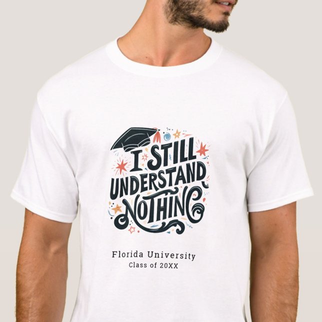 T-shirt Drôle Je Ne Comprends Rien De La Diplôme Personnal (Funny I still Understand Nothing Class of 2025 Graduation Tshirt , College Grad, Trendy, Humor)