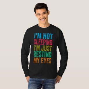 T-shirt  drôle je ne dors pas je me repose juste les yeux 