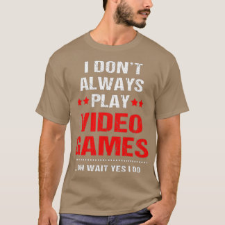 T-shirt Drôle Je Ne Joue Pas Toujours De Jeux Vidéo
