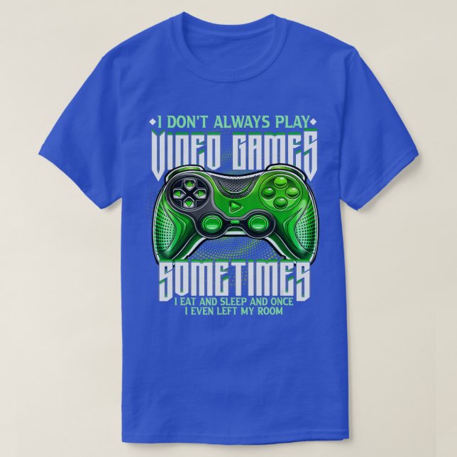 T-shirt Drôle Je ne joue pas toujours Jeux Vidéo Jeu Jeu C (Design devant)