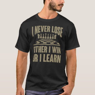 T-shirt Drôle Je Ne Perds Jamais Ni Je Gagne, Ni J'Apprend