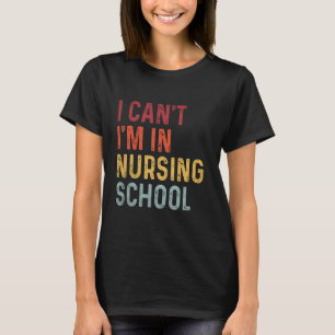 T-shirt Drôle Je ne peux pas être dans l'infirmière de l'é