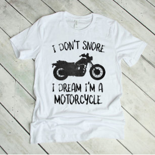 T-shirt Drôle Je ne ronfle pas Je rêve Je suis une moto