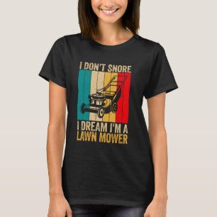 T-shirt Drôle Je ne ronfle pas Tondeuse à gazon Jardinage 