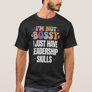 T-shirt Drôle Je ne suis pas Bossy J'ai des compétences en