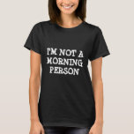 T-shirt drôle | Je ne suis pas une personne matina<br><div class="desc">T-shirt drôle | Je ne suis pas une personne matinale. Un tee-shirt pour ceux qui détestent le matin. Grunge texte citation slogan avec grandes lettres.</div>