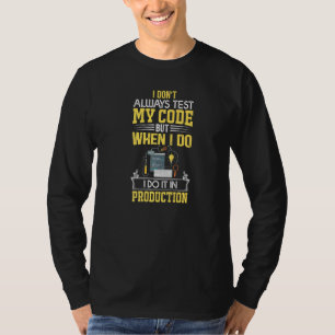 T-shirt Drôle Je ne teste pas toujours mon code de program