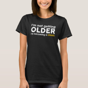 T-shirt Drôle Je Ne Vieille Pas Je Deviens Classique