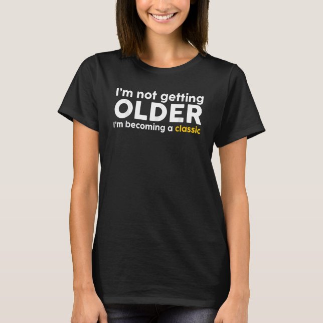 T-shirt Drôle Je Ne Vieille Pas Je Deviens Classique (Devant)