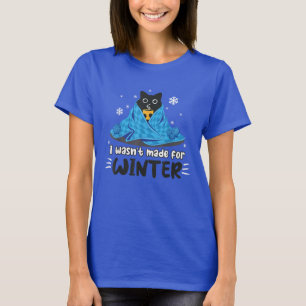 T-shirt Drôle Je n'étais pas fait pour l'hiver Mignon Café