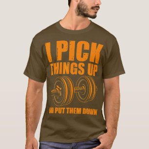 T-shirt Drôle Je Pick hings Up Posez-les vers le bas Cadea