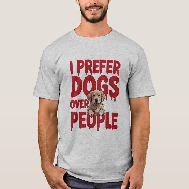 T-shirt Drôle, je préfère les chiens à la conception de ge (Devant)