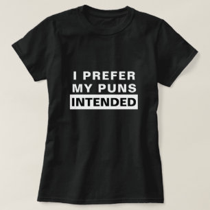 T-shirt Drôle je préfère mes calembours prévus
