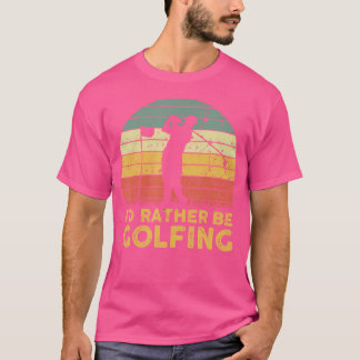 T-shirt Drôle Je Préférerais Être Golf Quote Golf