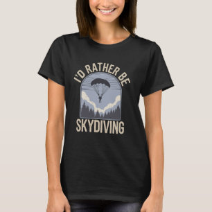 T-shirt Drôle Je Préfèrerais Faire du Saut en Parachute Dr