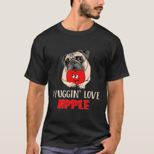 T-shirt Drôle Je Puggin Amour Fruit Pomme Pug Chiot Chien 