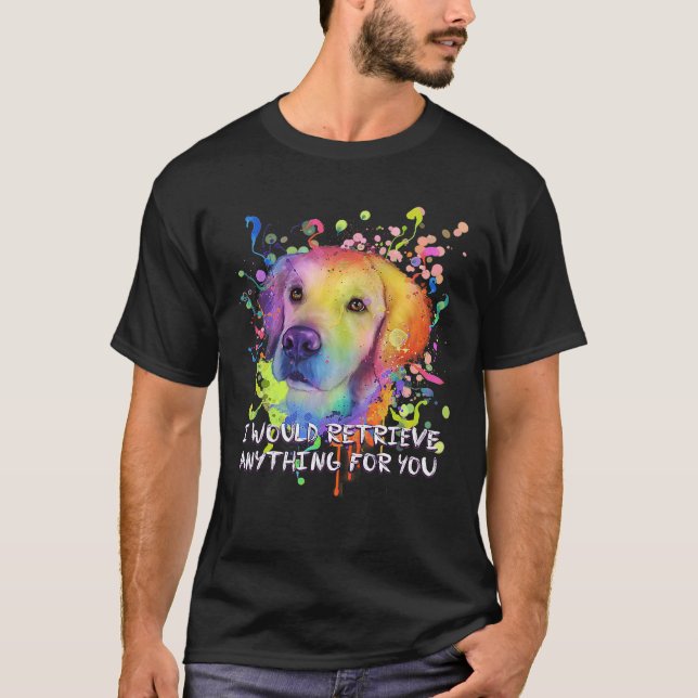 T-shirt Drôle Je Récupérerais N'importe Quoi pour Vous Ret (Devant)